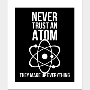 Never trust an atom they make up everything funny nerd humor Posters and Art